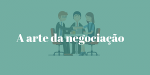 a arte da negociação, como negociar UFABC jr consultoria empresarial