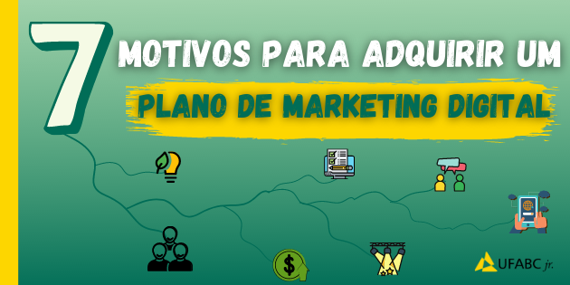 7 motivos para adquirir um Plano de Marketing Digital