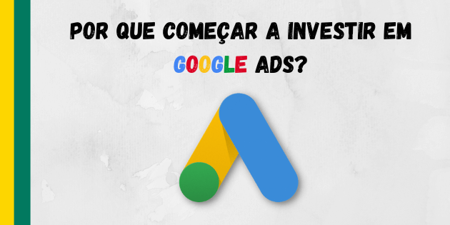 Por que começar a investir em Google Ads?